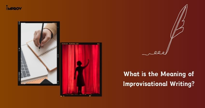 What is the Meaning of Improvisational Writing