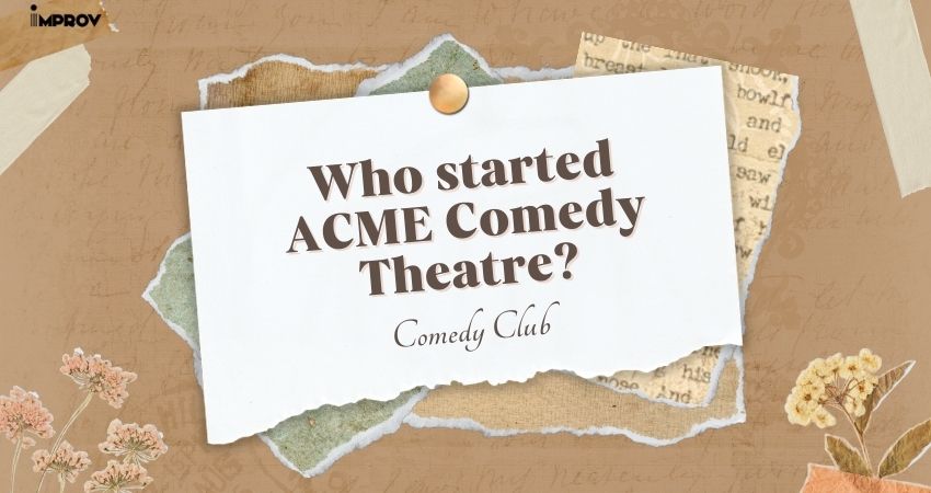 Who started ACME Comedy Theatre