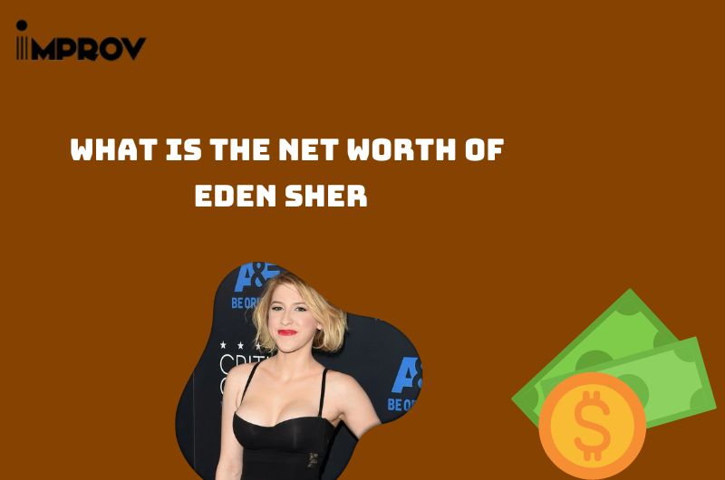 What is the Net Worth Of Eden Sher