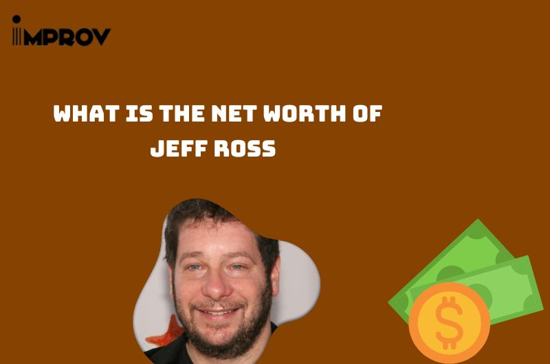 What is the Net Worth Of Jeff Ross