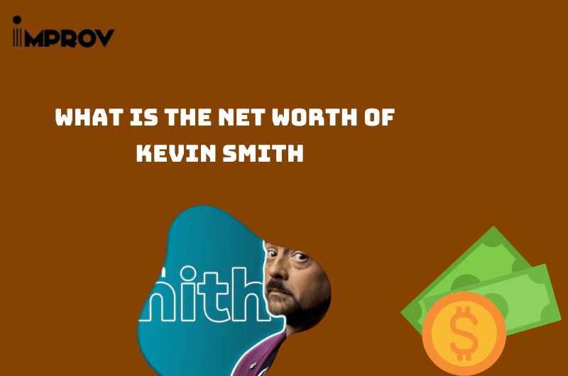 What is the Net Worth Of Kevin Smith