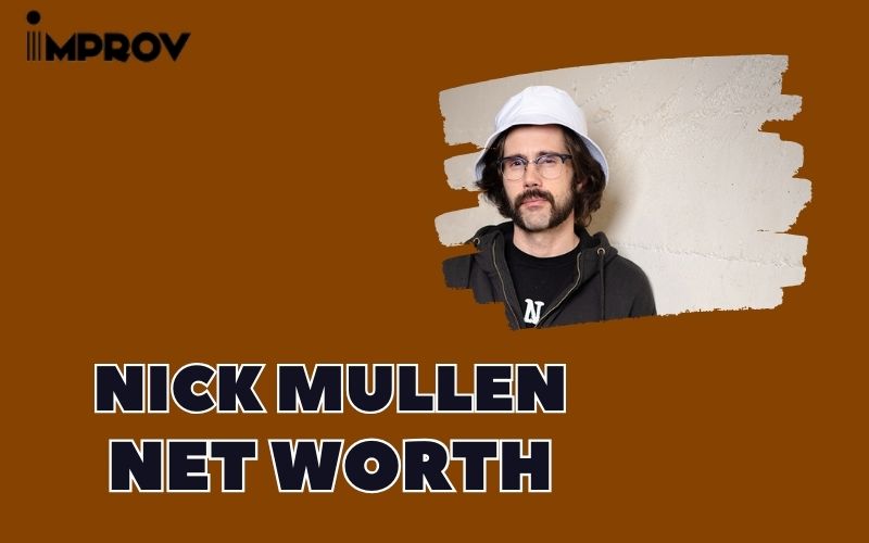 What is the Net Worth Of Nick Mullen in 2024