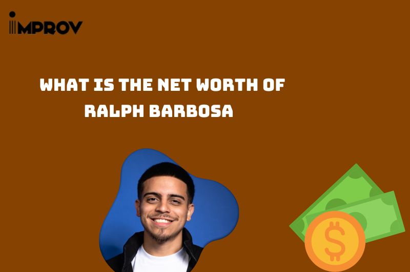 What is the Net Worth Of Ralph Barbosa