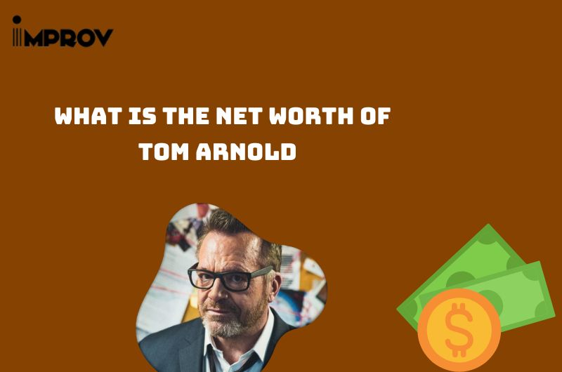 What is the Net Worth Of Tom Arnold