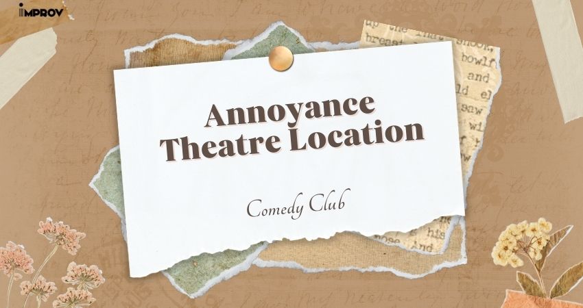 Annoyance Theatre Location, History, Comedy Styles