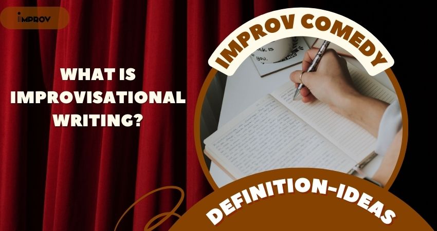 What is Improvisational Writing Define, Prompts, Benefits, Techniques